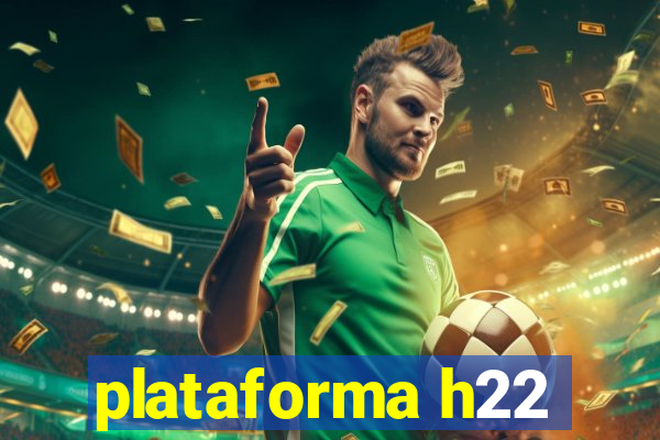 plataforma h22